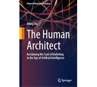 The Human Architect: Reclaiming the Soul of Marketing in the Age of Artificial Intelligence