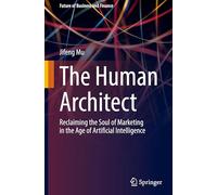 The Human Architect: Reclaiming the Soul of Marketing in the Age of Artificial Intelligence