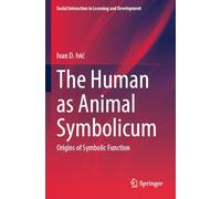 The Human as Animal Symbolicum: Origins of Symbolic Function