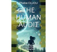 THE HUMAN AUDIT: Run Your Own Race, Protect Your Energy, and Master the Art of Being Good
