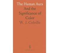 The Human Aura: And the Significance of Color