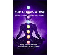 The Human Aura: Astral Colors and Thought Forms
