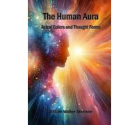 The Human Aura: Astral Colors and Thought Forms