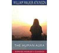 The Human Aura (Esprios Classics)
