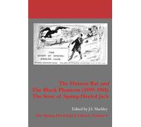 The Human Bat and The Black Phantom (1899-1901): he Story of Spring-Heeled Jack