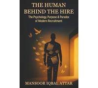The Human Behind the Hire: The Psychology, Purpose & Paradox of Modern Recruitment