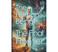 The Human Being: The Final Frontier
