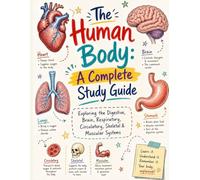 The Human Body A Complete Study Guide: Exploring the Digestive, Brain, Respiratory, Circulatory, Skeletal & Muscular Systems | An Engaging Doodle-Style Workbook for Kids & Beginners