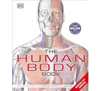 The Human Body Book: An Illustrated Guide to its Structure, Function, and Disorders
