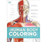 The Human Body Coloring Book: The Ultimate Anatomy Study Guide, Second Edition
