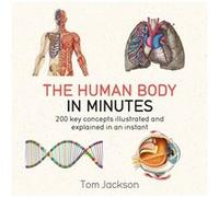 The Human Body in Minutes by Tom Jackson Tom Jackson, (Auteur)