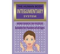 THE HUMAN BODY INTEGUMENTARY SYSTEM: Word Search 50+ Puzzles Suitable for Puzzlers of all Ages