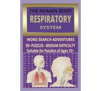 THE HUMAN BODY, RESPIRATORY SYSTEM: WORD SEARCH ADVENTURES | 50+ PUZZLES - MEDIUM DIFFICULTY | Suitable for Puzzlers of Ages 10+