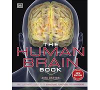 The Human Brain Book: An Illustrated Guide to its Structure, Function, and Disorders