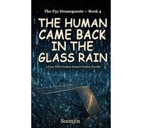 The Human Came Back in the Glass Rain: A Cozy First Contact Science Fiction Novella