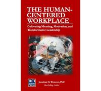 The Human-Centered Workplace: Cultivating Meaning, Motivation, and Transformative Leadership