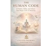 The Human Code: 21 Habits, Skills, and Values That Shape a Life of Meaning
