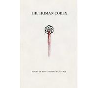THE HUMAN CODEX: FORMS OF POSTHUMAN EXISTENCE
