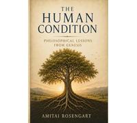 The Human Condition: Philosophical Lessons from Genesis
