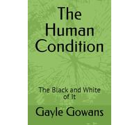 The Human Condition: The Black and White of It