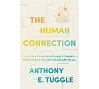 The Human Connection Building a High-Performance Culture Where People Feel Seen, Heard, and Valued - Anthony E. Tuggle - Advantage Books - ebook (ePub) - Livre