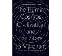 The Human Cosmos: Civilization and the Stars
