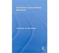 The Human Cost of African Migrations, African Studies Series Niyi Afolabi, Toyin Falola (Auteur)
