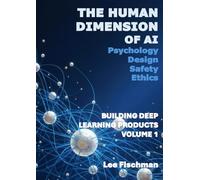 THE HUMAN DIMENSIONOF AI: BUILDING DEEPLEARNING PRODUCTS VOLUME 1