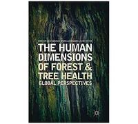 The Human Dimensions Of Forest And Tree Health : Global Perspectives