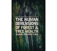 The Human Dimensions of Forest and Tree Health: Global Perspectives - [Version Originale] Inconnu (Auteur)