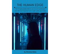 The Human Edge: The 3 Irreplaceable Skills to Win in an AI World