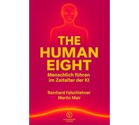 The Human Eight: Menschlich Führen im Zeitalter der KI