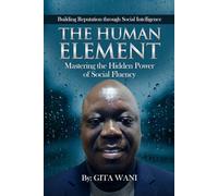 THE HUMAN ELEMENT: Mastering the Hidden Power of Social Fluency