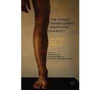 The Human Enhancement Debate and Disability - [Version Originale] Inconnu (Auteur)