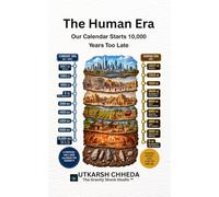 The Human Era: Our Calendar Starts 10,000 Years Too Late