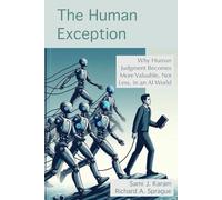 The Human Exception: Why Human Judgment Becomes More Valuable, Not Less, in an AI World