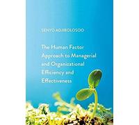The Human Factor Approach To Managerial And Organizational Efficiency And Effectiveness