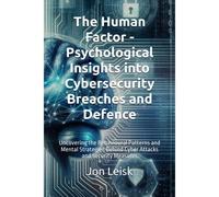 The Human Factor - Psychological Insights Into Cybersecurity Breaches And Defence.