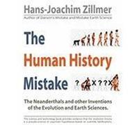 The Human History Mistake: The Neanderthals and Other Inventions of the Evolution and Earth Sciences Hans-Joachim Zillmer, Zillmer (Auteur)