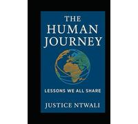 The Human Journey: Lessons We All Share: A book for every culture, every faith, every person