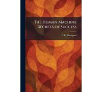 The Human Machine Secrets of Success
