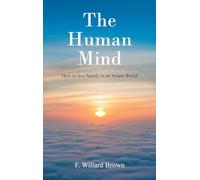 The Human Mind: How to live Sanely in an Insane World