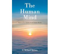 The Human Mind: How to live Sanely in an Insane World