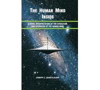 The Human Mind Inside: A Novel Interpretration of the Structure and Operation of the Human Mind