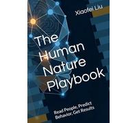 The Human Nature Playbook: Read People, Predict Behavior, Get Results