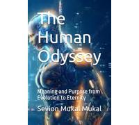 The Human Odyssey: Meaning and Purpose from Evolution to Eternity