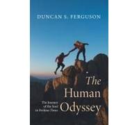 The Human Odyssey: The Journey Of The Soul In Perilous Times