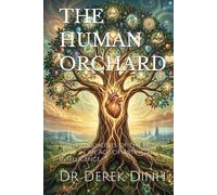 THE HUMAN ORCHARD: Timeless Qualities of the Human Spirit in an Age of Artificial Intelligence