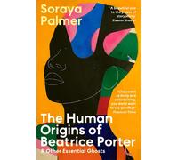 The Human Origins Of Beatrice Porter And Other Essential Ghosts