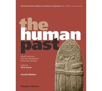 The Human Past: World Prehistory and the Development of Human Societies
